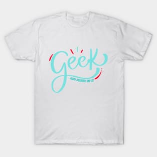 Geek And Proud Of It Tee! T-Shirt